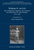 bokomslag Wilhelm II. Im Exil: Das 'Hollandische Tagebuch' Des Leibarztes Der Hohenzollern Dr. Alfred Haehner 1919-1924