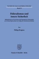Duncker &. Humblot - Foderalismus Und Innere Sicherheit: Bekampfung Von Terrorismus Und Organisierter Kriminalitat Sowie Katastrophenschutz Im Gefuge Der Sicherheitsarchit, Häftad