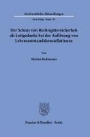 bokomslag Der Schutz von Rechtsgütersicherheit als Leitgedanke bei der Auflösung von Lebensnotstandskonstellationen