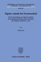 bokomslag Eigene Anteile Bei Formwechsel: Eine Untersuchung Von Eigenen Anteilen Bei Kapitalgesellschaften Unter Einschluss Der Einheits-Gmbh & Co. Kg