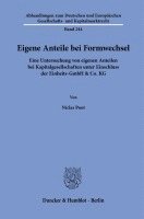 Duncker &. Humblot, Niclas Poot - Eigene Anteile Bei Formwechsel: Eine Untersuchung Von Eigenen Anteilen Bei Kapitalgesellschaften Unter Einschluss Der Einheits-Gmbh & Co. Kg, Häftad