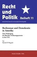 Rechtsstaat Und Demokratie in Amerika: Zum Niedergang Des Liberalen Verfassungssystems in Den USA 1