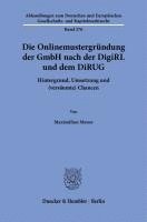 Duncker &. Humblot, Maximilian Mense - Die Onlinemustergrundung Der Gmbh Nach Der Digirl Und Dem Dirug: Hintergrund, Umsetzung Und (Versaumte) Chancen, Häftad