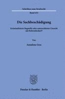 Die Sachbeschadigung: Kriminalisierte Bagatelle Oder Unterschatztes Unrecht Mit Reformbedarf?