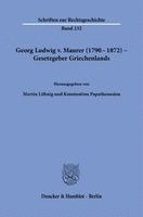 Martin Löhnig, Konstantina Papathanasiou - Georg Ludwig v. Maurer (1790-1872) - Gesetzgeber Griechenlands, Häftad
