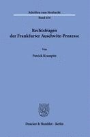 Rechtsfragen der Frankfurter Auschwitz-Prozesse