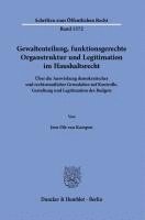 Duncker &. Humblot - Gewaltenteilung, Funktionsgerechte Organstruktur Und Legitimation Im Haushaltsrecht: Uber Die Auswirkung Demokratischer Und Rechtsstaatlicher Grundsat, Häftad