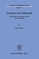 Duncker &. Humblot - Tierschutz Trotz Wettbewerb: Vorschlag Fur Eine Tierschutzrechtliche Konkurrentenklage, Häftad