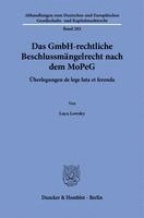 Duncker &. Humblot, Luca Lowsky - Das Gmbh-Rechtliche Beschlussmangelrecht Nach Dem Mopeg: Uberlegungen de Lege Lata Et Ferenda, Inbunden