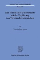 Timo Jan Peter Berenz - Der Einfluss des Unionsrechts auf die Verjährung von Verbraucheransprüchen, Inbunden
