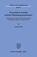 Die gerichtliche Kontrolle ärztlicher Behandlungsentscheidungen