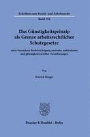 Patrick Rieger - Das Günstigkeitsprinzip ALS Grenze Arbeitsrechtlicher Schutzgesetze: Unter Besonderer Berücksichtigung Neutraler, Ambivalenter Und Günstigkeitsvariabl, Inbunden. Tillgänglighet: Lägg i varukorg