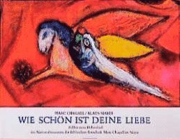 Marc Chagall, Klaus Mayer - Wie schön ist Deine Liebe!, Inbunden