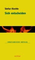 Stefan Kiechle - Sich entscheiden, Inbunden