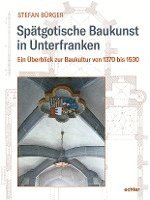 Spätgotische Baukunst in Unterfranken 1