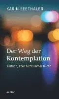 Karin Seethaler - Der Weg der Kontemplation: einfach, aber nicht immer leicht, Häftad. Tillgänglighet: Lägg i varukorg