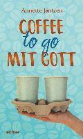 Annette Jantzen - Coffee to go mit Gott, Inbunden