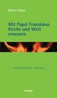 Mit Papst Franziskus die Kirche und Welt erneuern 1