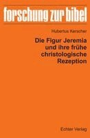 Hubertus Kerscher - Die Figur Jeremia und ihre frühe christologische Rezeption, Häftad