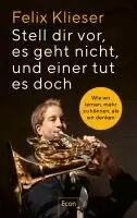 Felix Klieser - Stell dir vor, es geht nicht, und einer tut es doch, Inbunden. Tillgänglighet: Lägg i varukorg