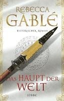 Rebecca Gablé - Das Haupt der Welt, Inbunden