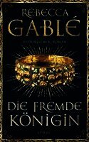 Rebecca Gablé - Die fremde Königin, Inbunden