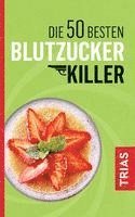 bokomslag Die 50 besten Blutzucker-Killer