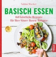 Sabine Wacker - Basisch essen, Häftad