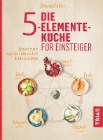 bokomslag Die 5-Elemente-Küche für Einsteiger