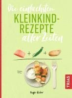 bokomslag Die einfachsten Kleinkind-Rezepte aller Zeiten