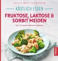bokomslag Köstlich essen - Fruktose, Laktose & Sorbit meiden