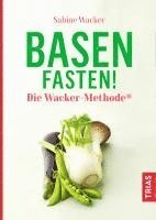 Sabine Wacker - Basenfasten! Die Wacker-Methode®, Inbunden