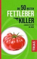 Nicolai Worm, Melanie Kiefer - Die 50 besten Fettleber-Killer, Häftad