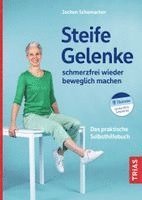Jochen Schomacher - Steife Gelenke schmerzfrei wieder beweglich machen, Häftad