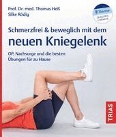Thomas Heß, Silke Rödig - Schmerzfrei & beweglich mit dem neuen Kniegelenk, Häftad