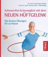 Christoph Schönle, Thomas Heß, Silke Rödig - Schmerzfrei & beweglich mit dem neuen Hüftgelenk, Häftad