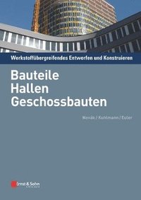 bokomslag Werkstoffbergreifendes Entwerfen und Konstruieren  Bauteile, Hallen, Geschossbauten