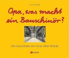 Heinz Günter Schmidt, Heinz Gunter (Ladenburg) Schmidt, Heinz-Günter Schmidt - Opa, was macht ein Bauschinör?, Inbunden