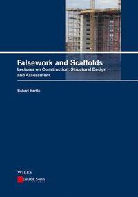 bokomslag Falsework and Scaffolds - Lectures on Construction, Structural Design and Assessment