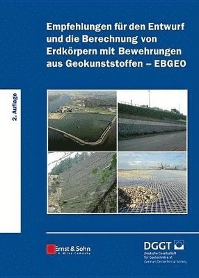 Deutsche Gesell, Deutsche Gesellschaft für Geotechnik, Deutsche Gesellschaft fur Geotechnik - Empfehlungen für den Entwurf und die Berechnung von Erdkörpern mit Bewehrungen aus Geokunststoffen (EBGEO), Inbunden