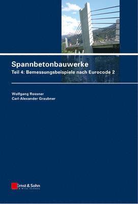 Wolfgang Rossner, Carl-Alexander Graubner - Spannbetonbauwerke, Inbunden