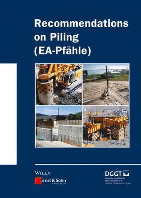 Deutsche Gesellschaft Für Geotec, Deutsche Gesellschaft für Geotechnik - Recommendations on Piling (EA Pfähle), Inbunden