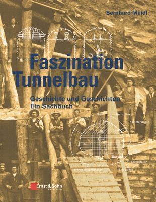 Bernhard Maidl - Faszination Tunnelbau, Inbunden