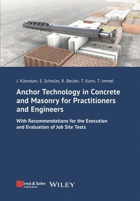 Anchor Technology in Concrete and Masonry for Practitioners and Engineers 1
