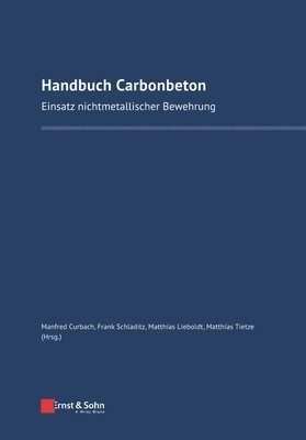 Manfred Curbach, Manfred Curbach, Josef Hegger, Frank Schladitz, Matthias Tietze, Matthias Lieboldt - Handbuch Carbonbeton, Inbunden