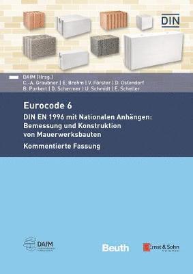 Carl-Alexander Graubner, Eric Brehm, Valentin Förster, David Ostendorf, Benjamin Purkert, Detleff Schermer, Ulf Schmidt, Eckehard Scheller, Deutscher Ausschuss für Mauerwerk e. V. (DAfM) - Eurocode 6 - DIN EN 1996 mit Nationalen Anhängen, Häftad