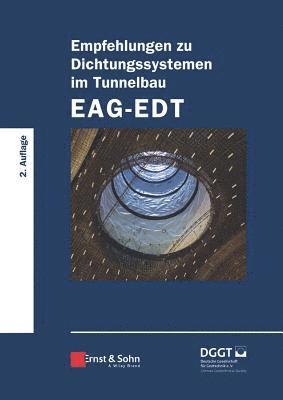 Deutsche Gesellschaft für Geowissen - Empfehlungen zu Dichtungssystemen im Tunnelbau EAG-EDT, Inbunden