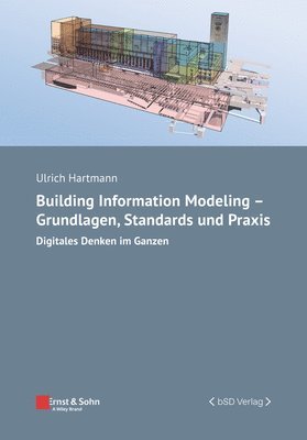 Building Information Modeling - Grundlagen, Standards und Praxis 1