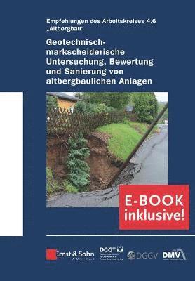 Deutsche Gesellschaft für Geotechnik, Geotechnik - Geotechnisch-markscheiderische Untersuchung, Bewertung und Sanierung von altbergbaulichen Anlagen ?Empfehlungen des Arbeitskreises Altbergbau, Inbunden