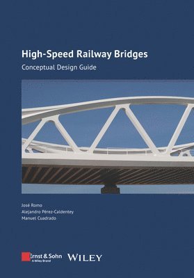 José Romo, Alejandro Perez-Caldentey, Manuel Cuadrado - High-speed Railway Bridges, Inbunden